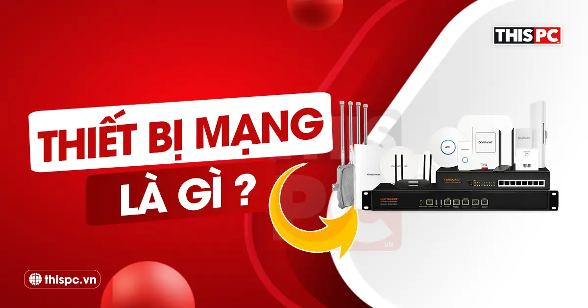 thiet bi mang la gi thispc.vn thumb 2025