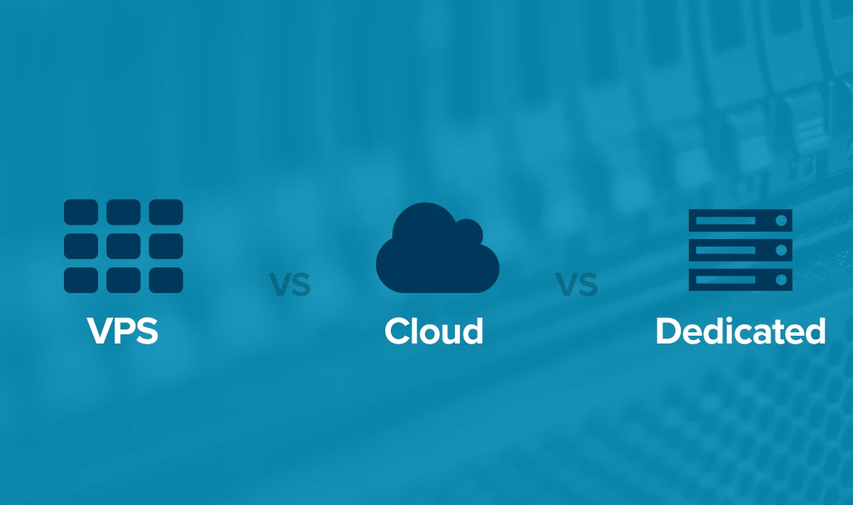 cloud server vs vps vs dedicated server