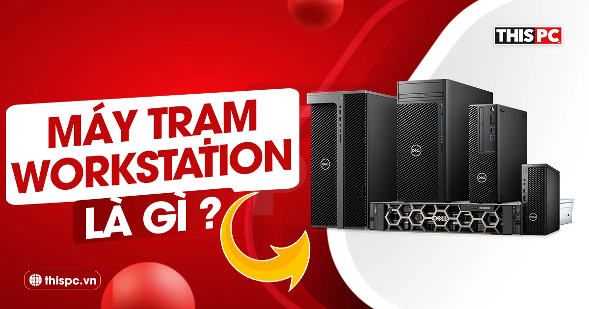 máy trạm workstation là gì