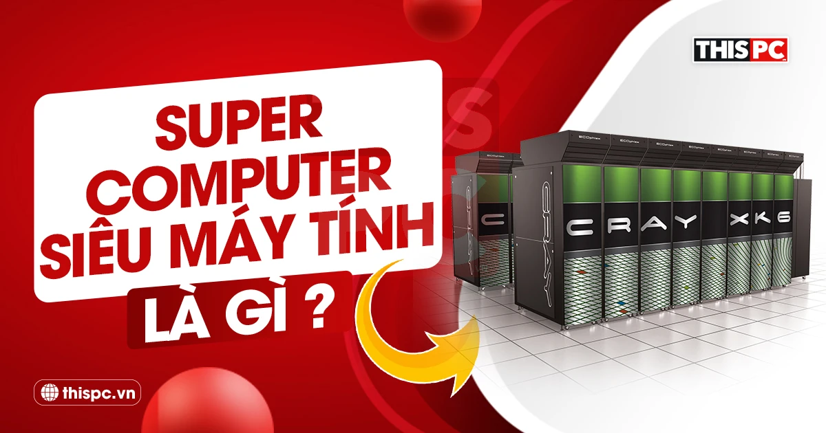 siêu máy tính supercomputer là gì